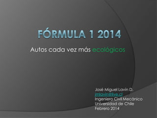 Autos cada vez más ecológicos

José Miguel Lavín D.
jmlavin@live.cl
Ingeniero Civil Mecánico
Universidad de Chile
Febrero 2014

 