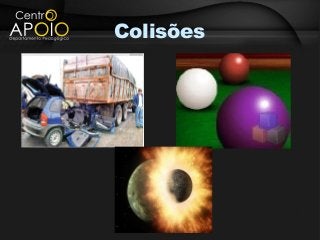 Colisões
 