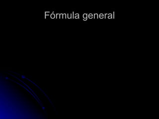 Fórmula general