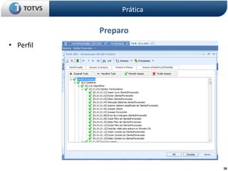 38
Preparo
• Perfil
Prática
 