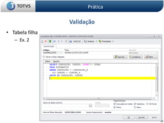 47
Validação
• Tabela filha
– Ex. 2
Prática
 
