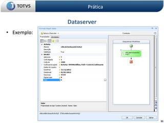 53
Dataserver
• Exemplo:
Prática
 