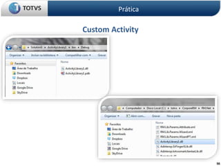 56
Custom Activity
Prática
 
