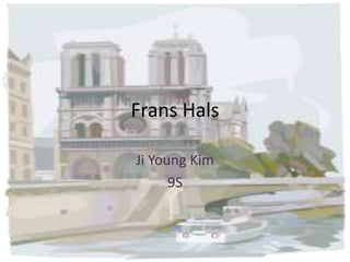 Frans Hals Ji Young Kim  9S  