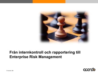 Från internkontroll och rapportering till Enterprise Risk Management 