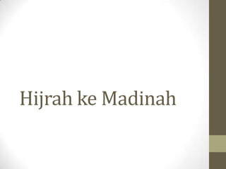 Hijrah ke Madinah
 