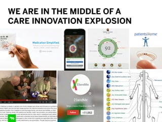 25
WE ARE IN THE MIDDLE OF A
CARE INNOVATION EXPLOSION
 