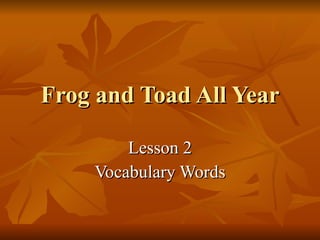 Frog and Toad All Year Lesson 2 Vocabulary Words 