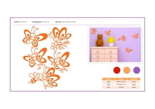 Linha: Infantil   Categoria: Animal        Nome: Borboleta Feliz
___________________________________________________________________________________________________________________________________




                                                                                               CÓDIGO        CORES       TAMANHO

                                                                                                0049      Rosa carmim     40x52

                                                                                                0050      Vemelho vivo    40x52

                                                                                                0051        Laranja       40x52
 