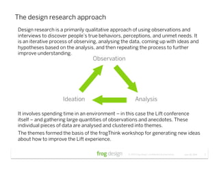 The design research approach
Design research is a primarily qualitative approach of using observations and
interviews to d...