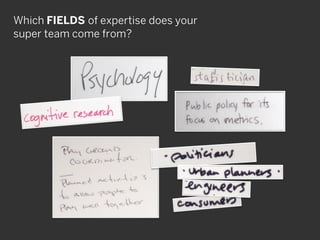 Which FIELDS of expertise does your
super team come from?
 