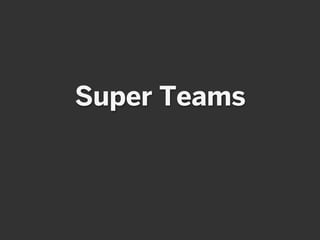 Super Teams
 