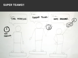 SUPER TEAMS!!
 