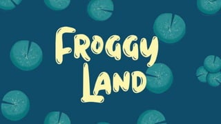 Froggy Land