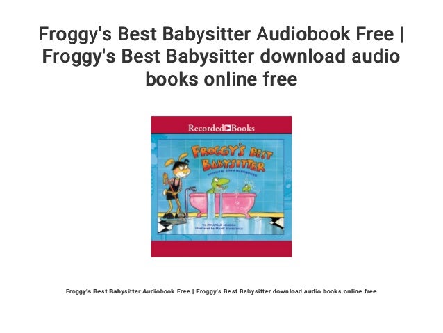 froggys best babysitter audiobook free froggys best the babysitter online free