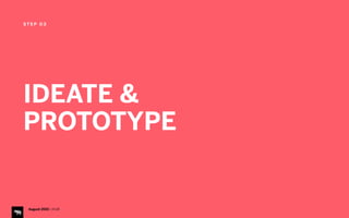 S T E P O 3
August 2015 | iHUB
IDEATE & 
PROTOTYPE
 