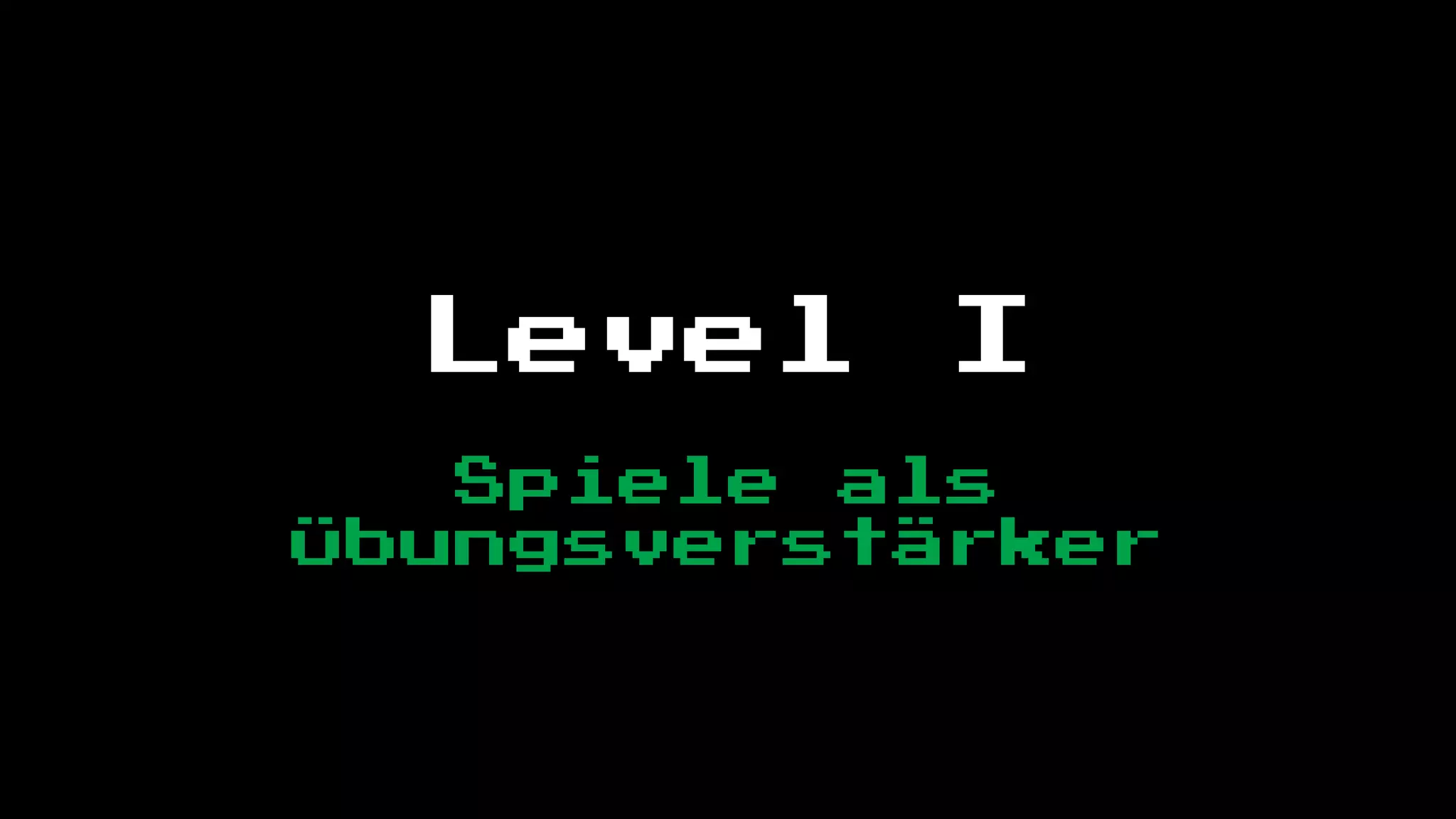Level     I
   Spiele als
Übungsverstärker
 