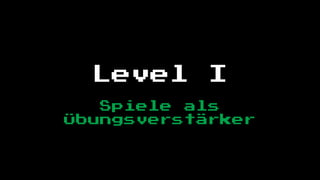 Level     I
   Spiele als
Übungsverstärker
 