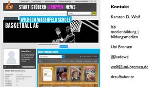 Kontakt

Karsten D. Wolf

lab
medienbildung |
bildungsmedien

Uni Bremen

@kadewe

wolf@uni-bremen.de

draufhaber.tv
 