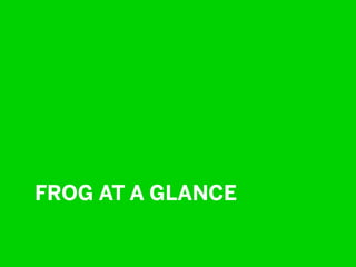 FROG AT A GLANCE

 