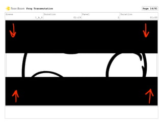 Scene
1_A_6
Duration
01:19
Panel
2
Duration
01:00
Frog Transmutation Page 14/81
 