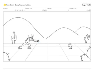 Scene
1_A_7_A_1_0
Duration
05:13
Panel
2
Duration
01:00
Frog Transmutation Page 19/81
 