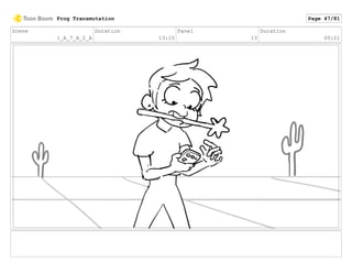 Scene
1_A_7_A_2_A
Duration
13:10
Panel
13
Duration
00:21
Frog Transmutation Page 47/81
 