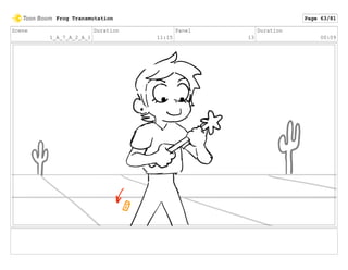 Scene
1_A_7_A_2_A_1
Duration
11:15
Panel
13
Duration
00:09
Frog Transmutation Page 63/81
 