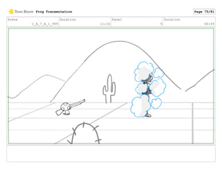 Scene
1_A_7_A_1_999
Duration
11:16
Panel
9
Duration
00:09
Frog Transmutation Page 75/81
 