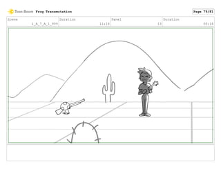 Scene
1_A_7_A_1_999
Duration
11:16
Panel
13
Duration
00:16
Frog Transmutation Page 79/81
 