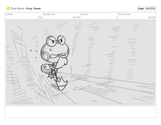 Scene
106
Duration
00:08
Panel
1
Duration
00:08
Frog Chase Page 106/231
 
