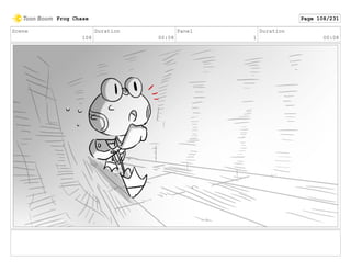 Scene
108
Duration
00:08
Panel
1
Duration
00:08
Frog Chase Page 108/231
 