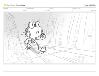 Scene
111
Duration
00:08
Panel
1
Duration
00:08
Frog Chase Page 111/231
 