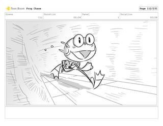 Scene
112
Duration
00:08
Panel
1
Duration
00:08
Frog Chase Page 112/231
 