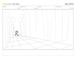 Scene
128
Duration
00:08
Panel
1
Duration
00:08
Frog Chase Page 128/231
 