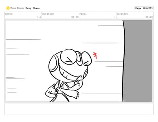 Scene
161
Duration
00:08
Panel
1
Duration
00:08
Frog Chase Page 161/231
 