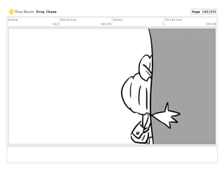 Scene
162
Duration
00:08
Panel
1
Duration
00:08
Frog Chase Page 162/231
 