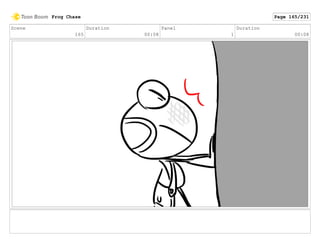 Scene
165
Duration
00:08
Panel
1
Duration
00:08
Frog Chase Page 165/231
 