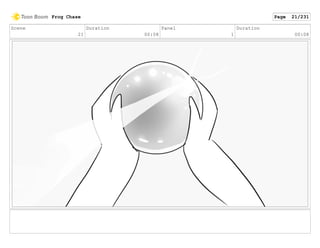 Scene
21
Duration
00:08
Panel
1
Duration
00:08
Frog Chase Page 21/231
 