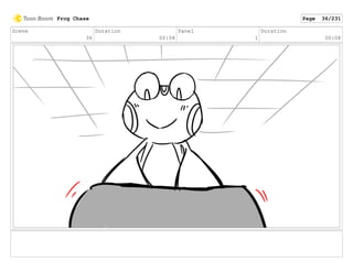 Scene
36
Duration
00:08
Panel
1
Duration
00:08
Frog Chase Page 36/231
 