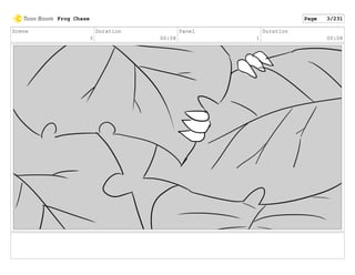 Scene
3
Duration
00:08
Panel
1
Duration
00:08
Frog Chase Page 3/231
 