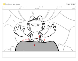 Scene
39
Duration
00:08
Panel
1
Duration
00:08
Frog Chase Page 39/231
 