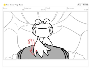 Scene
43
Duration
00:08
Panel
1
Duration
00:08
Frog Chase Page 43/231
 