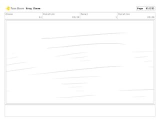 Scene
61
Duration
00:08
Panel
1
Duration
00:08
Frog Chase Page 61/231
 