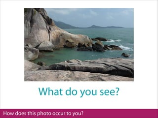 How does this photo occur to you?
What do you see?
 