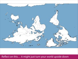 Reﬂect on this… it might just turn your world upside down
 