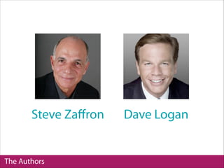 Steve Zaﬀron
The Authors
Dave Logan
 