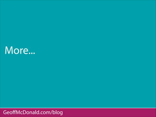 More...
GeoﬀMcDonald.com/blog
 