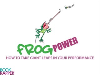 HOW TO TAKE GIANT LEAPS IN YOUR PERFORMANCE
 