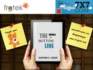 DOUBLE
?
BOTTOM
THE
LINE
DAPHNE S. LEGER
 